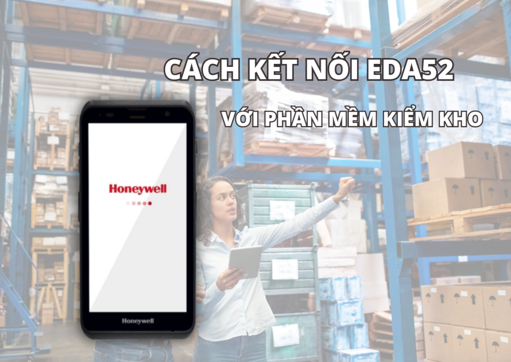 Cách kết nối EDA52 với phần mềm kiểm kho nội bộ