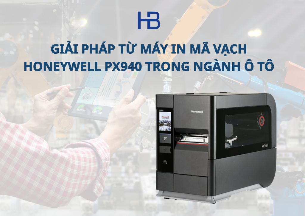 Ứng dụng máy in mã vạch Honeywell PX940 trong ngành ô tô 3 Giải pháp từ máy in mã vạch Honeywell PX940 trong ngành ô tô