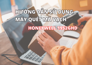 Hướng dẫn sử dụng máy quét mã vạch 1952GHD chi tiết từng bước