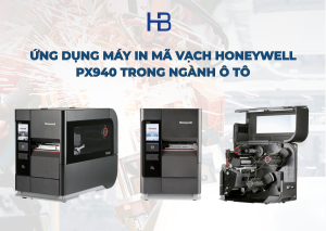Ứng dụng máy in mã vạch Honeywell PX940 trong ngành ô tô